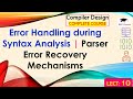 L10: Error Handling during Syntax Analysis | Parser Error Recovery Mechanisms | Compiler Design