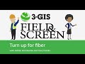 Field \u0026 Screen: Turn up for fiber
