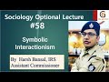 Sociology Optional for UPSC |  Lecture 58 |  Symbolic Interactionism | By IRS Harsh Bansal