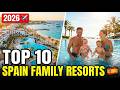 TOP 10 Family All Inclusive Resorts in Spain for 2026 | Honest Rankings
