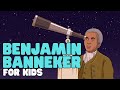 Who Was Benjamin Banneker? for Kids | Important Figures in African American History