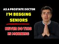As a Prostate Doctor, I’m SHOCKED Seniors Still Do THIS Every Morning!