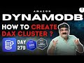 Day 279 || How To Create DAX Cluster ? || AWS Tutorial || Amazon DynamoDB Accelerator (DAX)