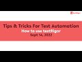 How to use testRigor   Tips 9 14 22