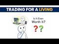 Is The Trading Life Actually Worth It? (The Truth Nobody Tells You)