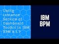 Using Instance Service of Dashboard Toolkit in IBM BPM 8.5.7