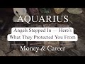 ♒️ AQUARIUS Angels Stepped In - Here’s What They Protected You From (Money \u0026 Reading)