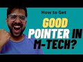 How to get a good grades/pointer in M-Tech IIT-NIT in sem 1? What did I learn but it was too late!