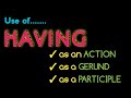 Different uses of having in English | use of having in English~Having के सभी use in English grammar