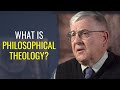 What Is Philosophical Theology? Stephen T. Davis Explains.