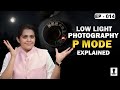 Low Light Photography|P Mode Explained |Night Shoot Camera Settings for Basic to Advance Level EP:14