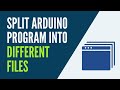 Arduino - How to Split a Program Into Different Files
