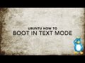 How To Boot Ubuntu In Text Mode