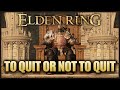 Elden Ring - To Quit or Not To Quit - A Souls Game Noob's Perspective