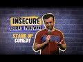 Insecure | Stand Up Comedy by Chirag Panjwani