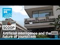 Artificial intelligence and the future of journalism • FRANCE 24 English