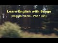 Learn English With Songs: Irregular Verbs - Part 1 (B1)