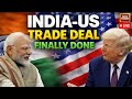 Trump Announces India Trade Deal, Cuts Tariffs To 18% After Call With Modi | Trump-Modi News LIVE
