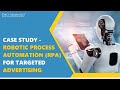 Case Study - Robotic Process Automation (RPA) for Targeted Advertising | Data Semantics