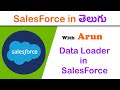 How to setup Data Loader (Session 18)| Salesforce in Telugu | Arun