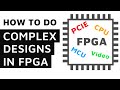 How To Create Difficult FPGA Designs with CPU, MCU, PCIE, ... ( with Adam Taylor )