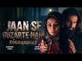 Jaan Se Guzarte Hain | Dhurandhar 2 The Revenge | Ranveer Singh | Sara Arjun | New Hindi Song 2026