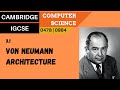 27. CAMBRIDGE IGCSE (0478-0984) 3.1 Von Neumann architecture