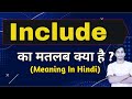 Include meaning in hindi || include ka matlab kya hota hai || word meaning english to hindi