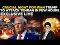 LIVE | BREAKING: Trump To Strike Tehran Tonight? US Keeps Airstrikes “ON THE TABLE” | Iran | US News
