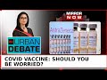 'Rare' Admission By AstraZeneca; Covid Vaccine Defective? | Urban Debate