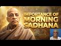Importance of Morning Sadhana | Why Srila Prabhupada Emphasized It | ISKCON ||  HG Madhu Pandit Dasa