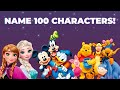 The Ultimate Disney Character Quiz | Name 100 Characters!