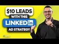 Basic LinkedIn Ads Strategy Bringing $10/Leads in 2023 (Tutorial for Beginners)