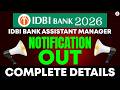 IDBI Bank 2026 Notification | IDBI Bank Assistant Manager Notification Out | Complete Details