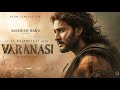 VARANASI (2026) - Official Trailer | Mahesh Babu | Prithviraj | Priyanka chopra | SS Rajamouli