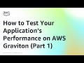 How to Test Your Application’s Performance on AWS Graviton (Part 1) | Amazon Web Services
