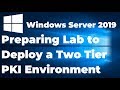 06.  Lab Setup to Deploy a Two-Tier PKI Environment on Windows Server 2019