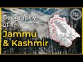 The Geography of JAMMU \u0026 KASHMIR