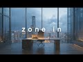 Zone In • Hyperfocus | Chillstep Music for Deep Work \u0026 Productivity