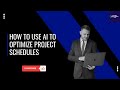 How to use AI to optimize project schedules