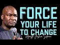 Force YOUR LIFE TO CHANGE - APOSTLE JOSHUA SELMAN 