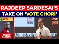 Rahul's 'vote Fraud' Shocker: Senior Journalist Rajdeep Sardesai Reacts | Rahul Gandhi News LIVE