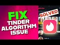 How to Fix Tinder Algorithm Issue 2025?