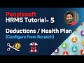 PeopleSoft HRMS Tutorial - Learn How to Configure Health Plan / Paycheck Deductions from Scratch