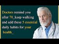 Doctors remind you - after 70, keep walking and add these 5 essential daily habits for your health!