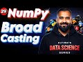 BroadCasting using Numpy Explained in Hindi | Ultimate Data Science Series 