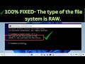 ✅100% FIXED- The type of the file system is RAW. CHKDSK is not available for RAW drives