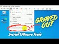 Fix - Install VMware Tools Is Grayed Out In VMware Workstation