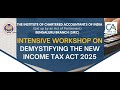 INTENSIVE WORKSHOP ON DEMYSTIFYING THE NEW INCOME TAX ACT 2025