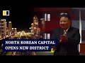 Kim Jong-un unveils new residential district in North Korean capital